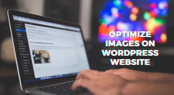 Optimize Images On WordPress Website To Get Boost