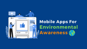 Mobile Apps That Help To Improve Environmental Awareness
