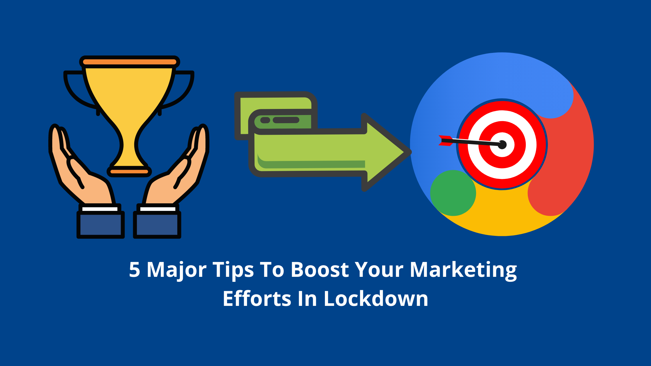 Tips To Boost Your Marketing Efforts In Lockdown