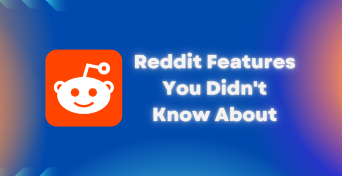 6 Reddit Features You Didn't Know About