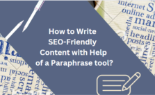 How to Write SEO-Friendly Content with Help of a Paraphrase tool
