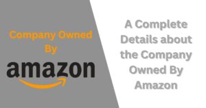 List of Businesses Owned by Amazon