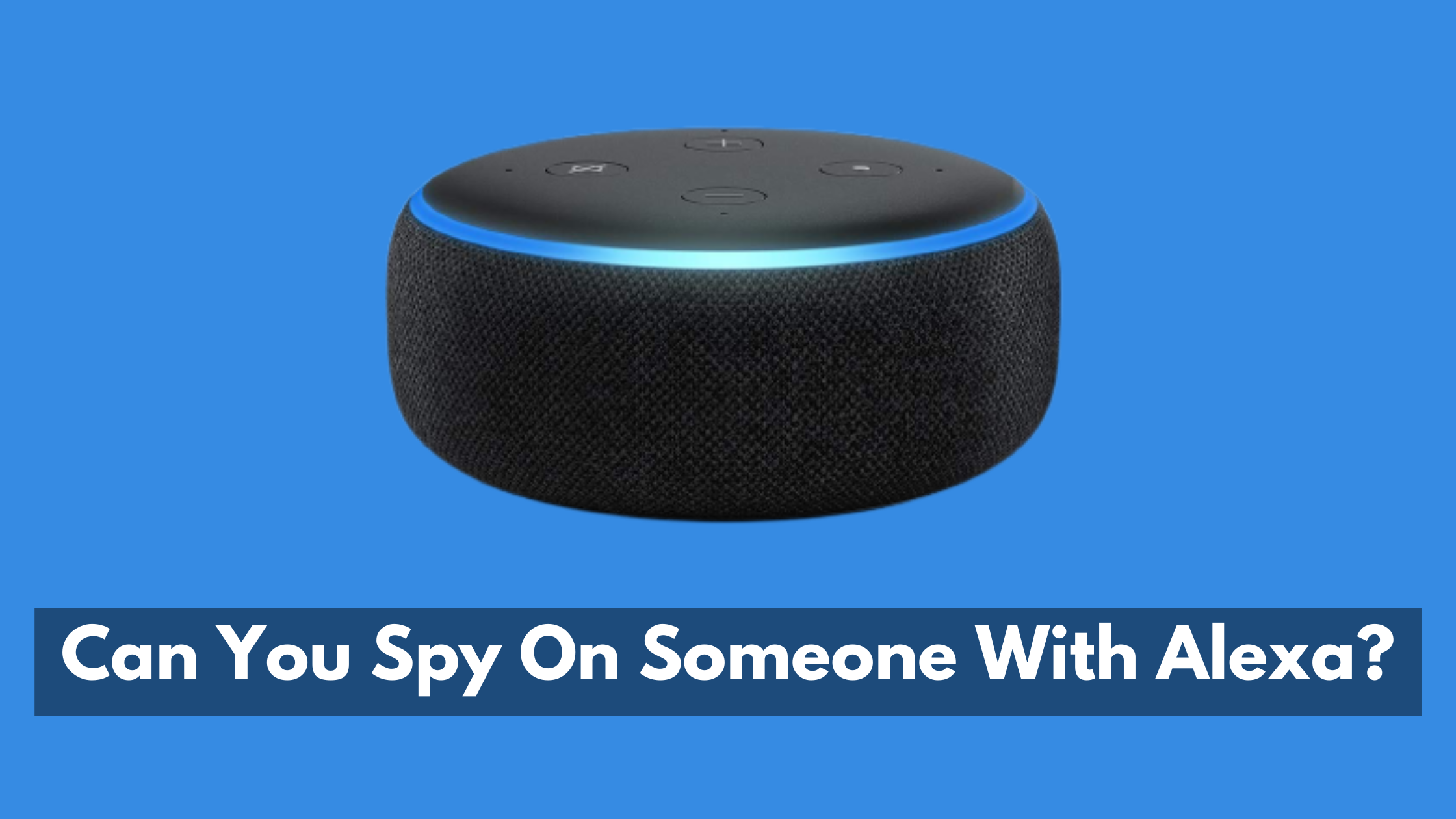 Spy On Someone With Alexa