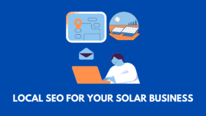 Local SEO for Your Solar Business: How to Get More Leads