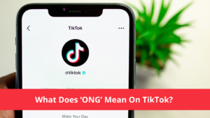 What Does ‘ONG’ Mean On TikTok