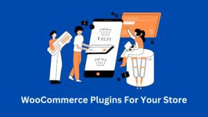 WooCommerce Plugins for Your Store