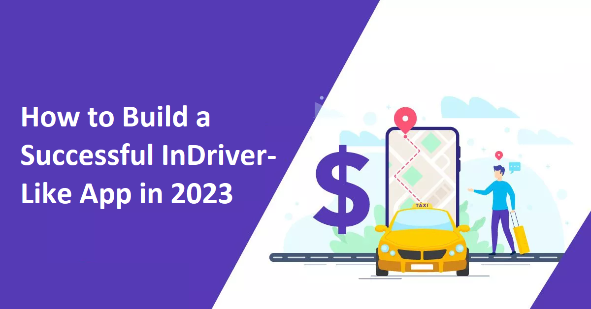 How to Build a Successful InDriver-Like App