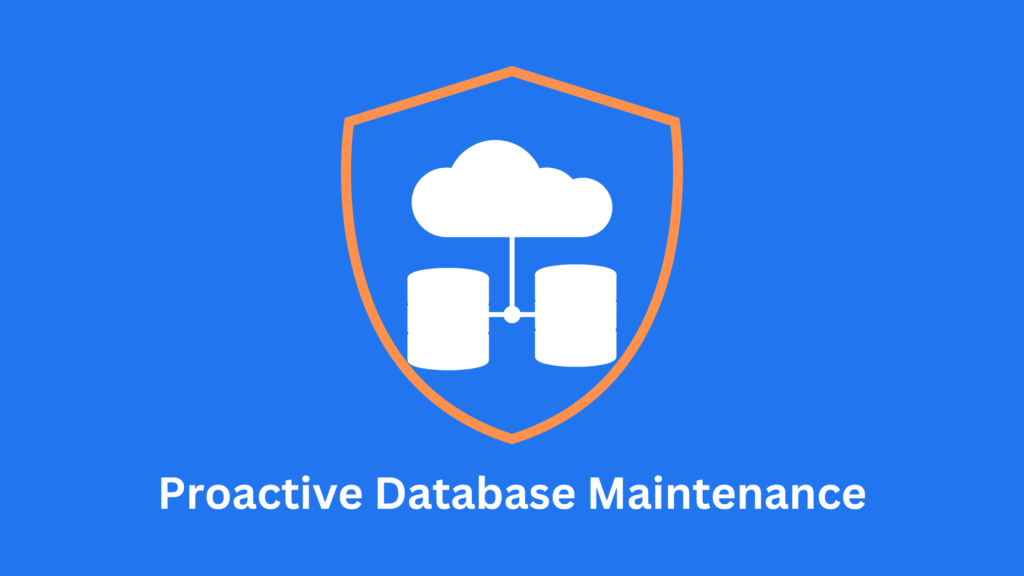 Proactive Database Maintenance