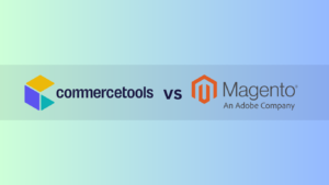 Commercetools vs Adobe Commerce (Magento)