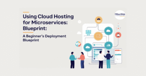 Using Cloud Hosting for Microservices A Beginner’s Deployment Blueprint