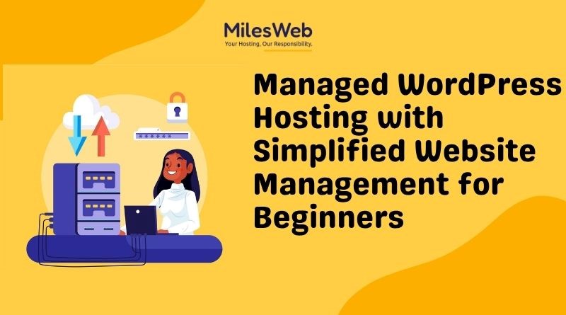 Managed WordPress Hosting with Simplified Website Management for Beginners